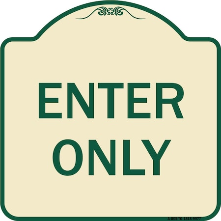 Signmission Designer Series Sign-Enter Only, Tan & Green Heavy-Gauge Aluminum, 18" x 18", TG-1818-9977 A-DES-TG-1818-9977
